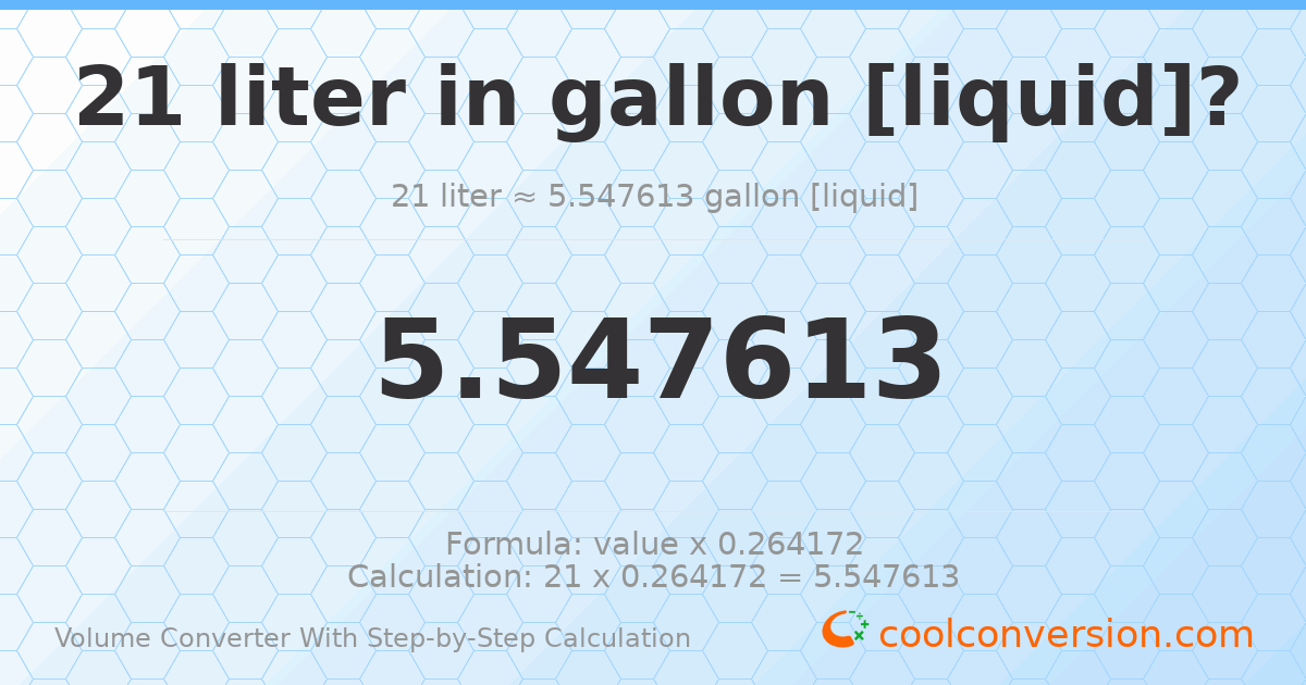21 liters = 5.54761 gallons [liquid]